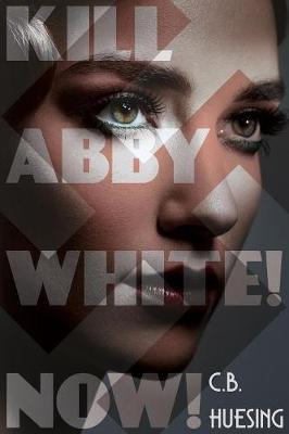 Kill Abby White! Now!