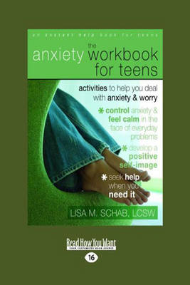 The Anxiety Workbook for Teens (First Edition)