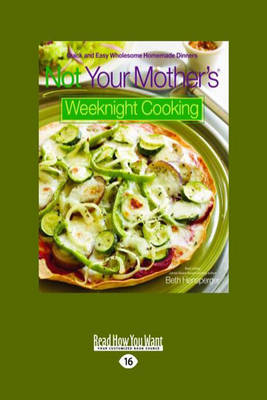 Not Your Mothers Weeknight Cooking