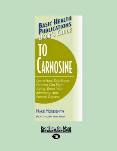 Basic Health Publications User's Guide to Carnosine
