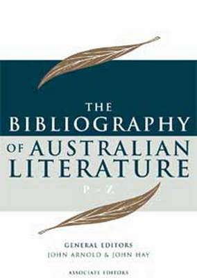 THE Bibliography of Australian Literature (P-Z) Volume 4 (2 Volume Set)