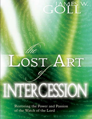 The Lost Art of Intercession Expanded Edition: