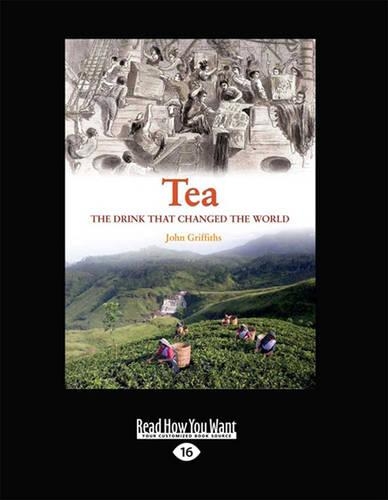 Tea: A History of The Drink that changed the World