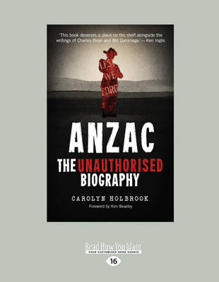 Anzac, The Unauthorised Biography