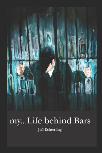 my...Life behind Bars