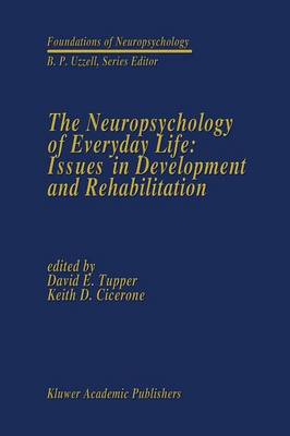 The Neuropsychology of Everyday Life: Issues in Development and Rehabilitation