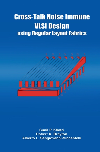 Cross-Talk Noise Immune VLSI Design Using Regular Layout Fabrics
