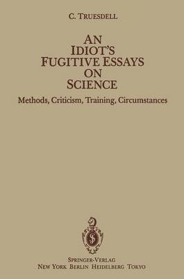 An Idiot’s Fugitive Essays on Science