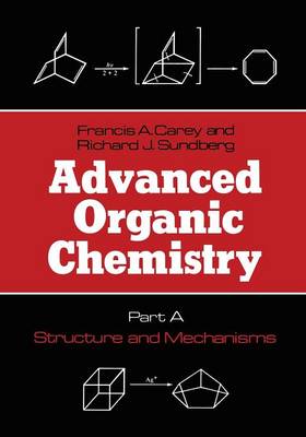 Advanced Organic Chemistry: Structure and Mechanisms Part A