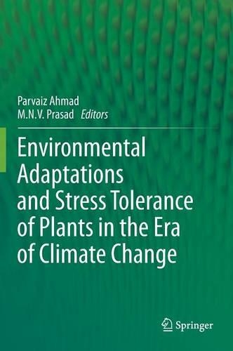 Environmental Adaptations and Stress Tolerance of Plants in the Era of Climate Change