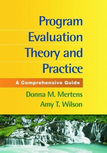 Program Evaluation Theory and Practice, First Edition