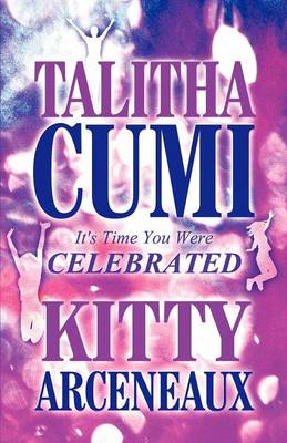 Talitha Cumi, It's Time You Were Celebrated