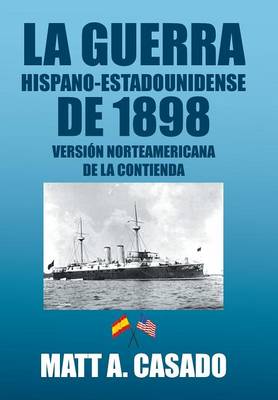 La Guerra Hispano-Estadounidense de 1898.