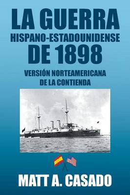 La Guerra Hispano-Estadounidense de 1898.