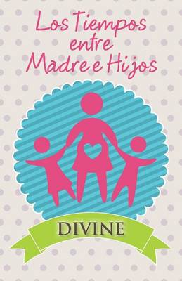 Los Tiempos Entre Madre E Hijos