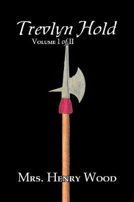 Trevlyn Hold, Vol. I of II by Mrs. Henry Wood, Fiction, Literary, Historical