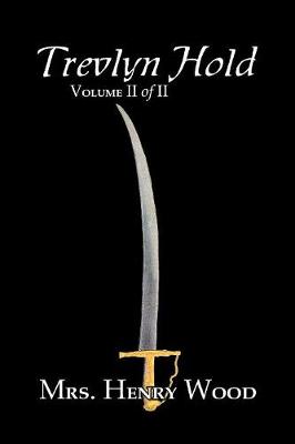 Trevlyn Hold, Vol. II of II by Mrs. Henry Wood, Fiction, Literary, Historical