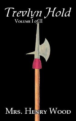 Trevlyn Hold, Vol. I of II by Mrs. Henry Wood, Fiction, Literary, Historical