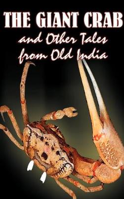 The Giant Crab and Other Tales from Old India, Edited by W. H.D. Rouse, Fiction, Fairy Tales, Folk Tales, Legends & Mythology