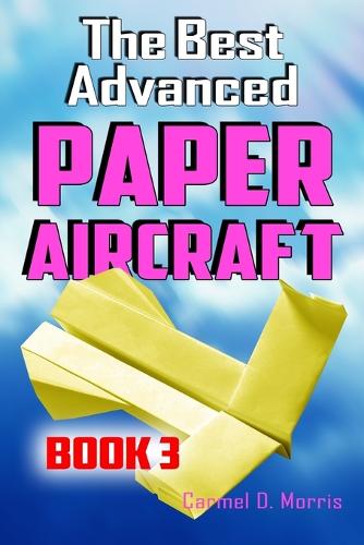 The Best Advanced Paper Aircraft Book 3