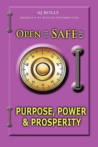 Open the Safe of Purpose, Power & Prosperity