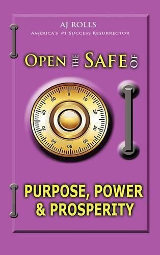 Open the Safe of Purpose, Power & Prosperity