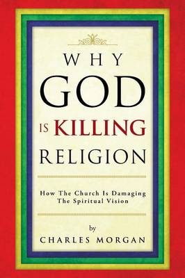 Why God Is Killing Religion