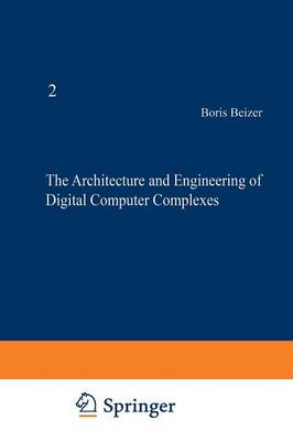 The Architecture and Engineering of Digital Computer Complexes