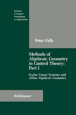 Methods of Algebraic Geometry in Control Theory: Part I
