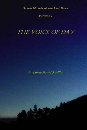 Seven Novels of the Last Days Volume I The Voice of Day
