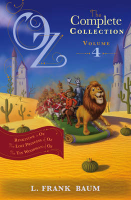 Oz, the Complete Collection Volume 4 Bind-Up: Rinkitink in Oz; The Lost Princess of Oz; The Tin Woodman of Oz Volume 4