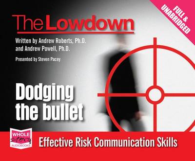 The Lowdown: Dodging the Bullet - Effective Risk Communications Skills