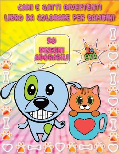 Cani e Gatti Divertenti Libro da Colorare per Bambini