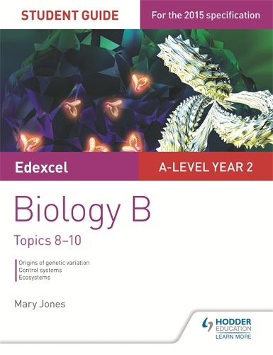 Edexcel A-level Year 2 Biology B Student Guide: Topics 8-10