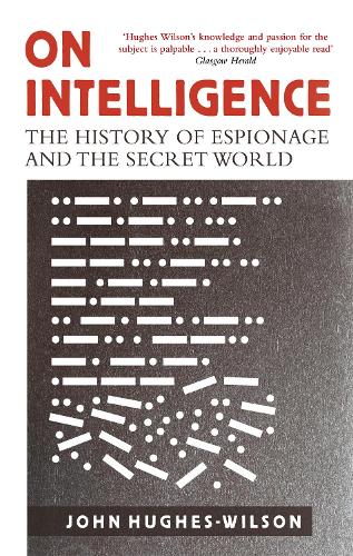 On Intelligence by Colonel John Hughes-Wilson
