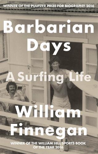 Barbarian Days by William Finnegan
