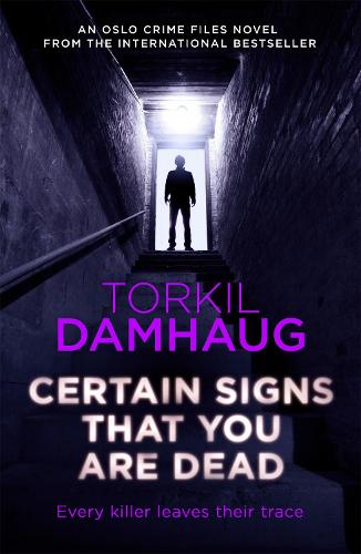 Certain Signs That You Are Dead (Oslo Crime Files 4)