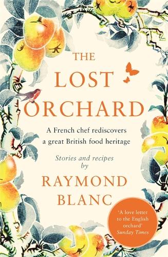 The Lost Orchard by Raymond Blanc