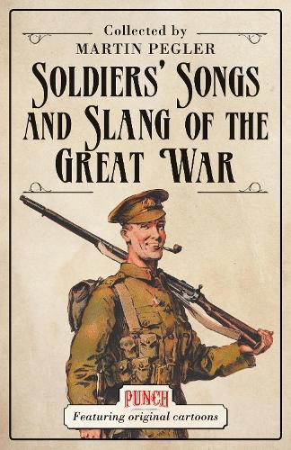 Soldiers' Songs and Slang of the Great War