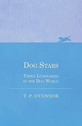 Dog Stars - Three Luminaries in the Dog World