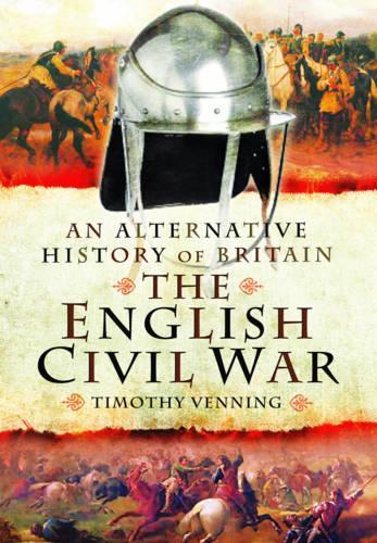 An Alternative History of Britain: The English Civil War