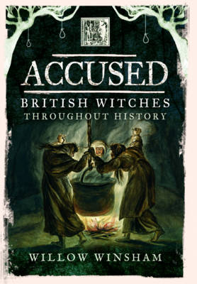 Accused: British Witches Throughout History