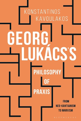 Georg Lukács’s Philosophy of Praxis