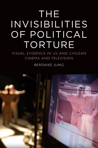 The The Invisibilities of Political Torture