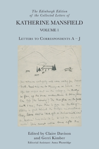 The Edinburgh Edition of the Collected Letters of Katherine Mansfield, Volume 1