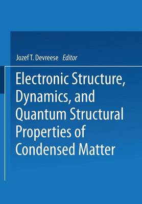 Electronic Structure, Dynamics, and Quantum Structural Properties of Condensed Matter