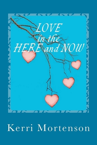 LOVE in the Here and Now