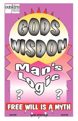 God's Wisdom, Man's Logic
