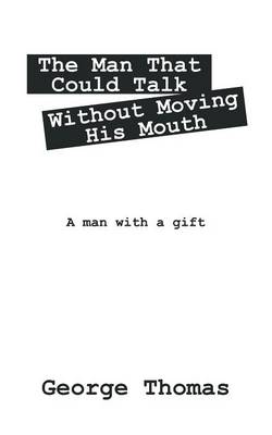 The Man That Could Talk Without Moving His Mouth