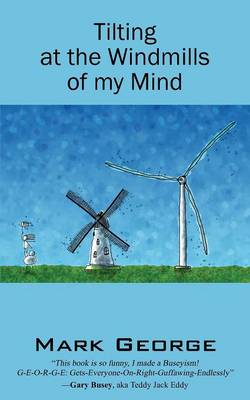 Tilting at the Windmills of My Mind